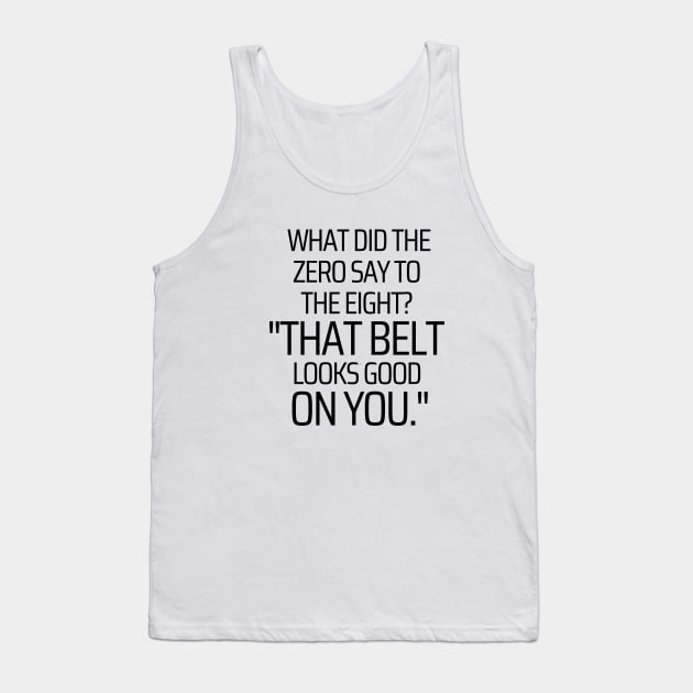 The Eight Is Wearing A Belt Tank Top by JokeswithPops